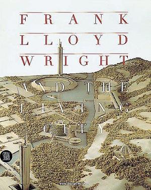 Frank Lloyd Wright. The Living City Project. 1958 | MoMA