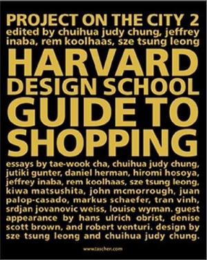 The Harvard Design School Guide to Shopping / Harvard Design